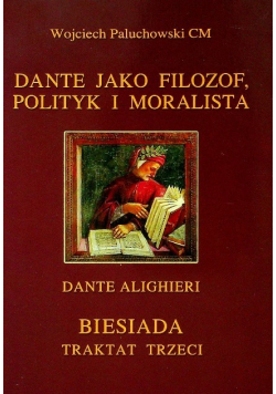 Dante jako filozof polityk i moralista Biesiada traktat trzeci