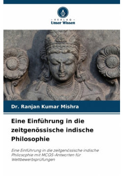 Eine Einführung in die zeitgenössische indische Philosophie
