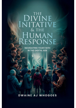 The Divine Initiative and The Human Response