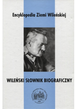 Wileński Słownik Biograficzny Tom 1