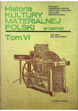 Historia kultury materialnej Polski w zarysie Tom VI