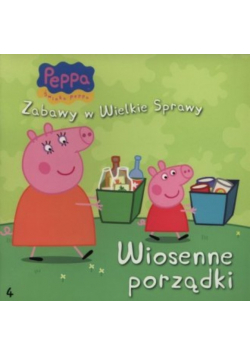 Świnka Peppa Zabawy w Wielkie Sprawy Wiosenne porządki Tom 4