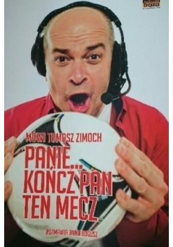Panie kończ pan ten mecz