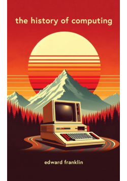 The History of Computing