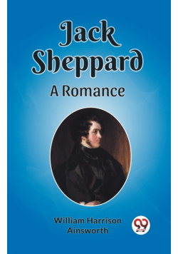 Jack Sheppard A Romance
