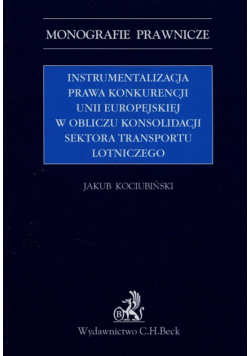 Instrumentalizacja prawa konkurencji Unii Europejskiej w obliczu konsolidacji sektora transportu lot