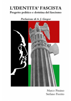L'IDENTITA' FASCISTA - Progetto politico e dottrina del fascismo