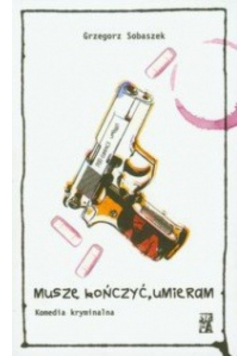 Muszę kończyć umieram