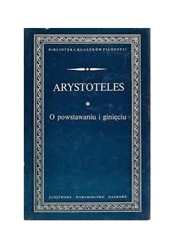 Arystoteles, O powstawaniu i ginięciu