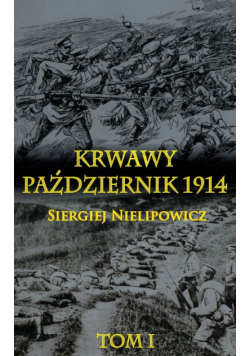 Krwawy październik 1914 Tom 1