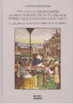 Polityka kurii rzymskiej za pontyfikatu Piusa II ( 1458 - 1464 )