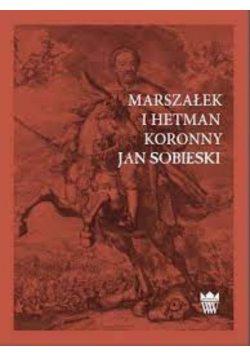 Marszałek i hetman koronny Jan Sobieski