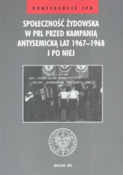 Społeczność żydowska w PRL przed kampanią antysemicką lat 1967 - 1968 i po niej