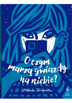 O czym marzą gwiazdy na niebie?