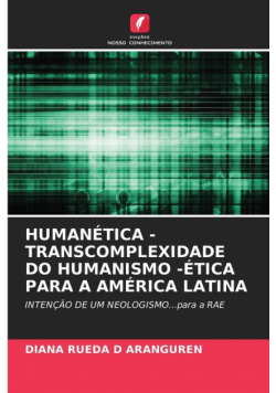 Humanética - Transcomplexidade Do Humanismo -Ética Para A América Latina