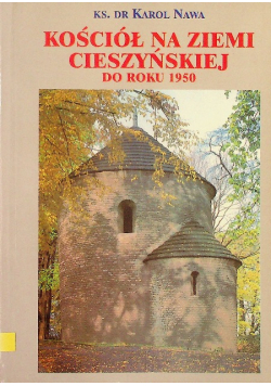 Kościół na ziemi Cieszyńskiej do roku 1950