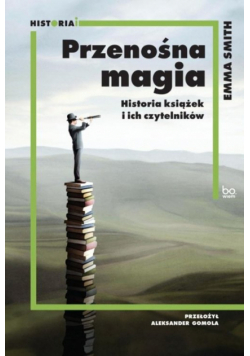Przenośna magia Historia książek i ich czytelników