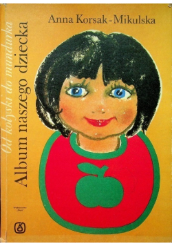 Album naszego dziecka Od kołyski do mundurka