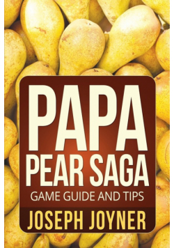 Papa Pear Saga Game Guide and Tips