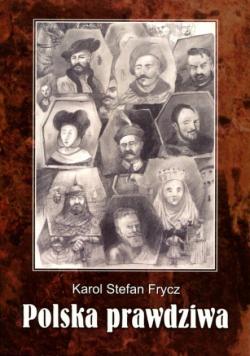 Frycz Karol Stefan - Polska prawdziwa