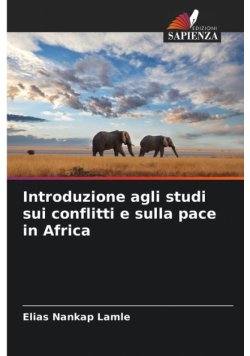 Introduzione agli studi sui conflitti e sulla pace in Africa