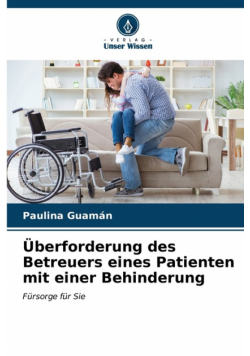 Überforderung des Betreuers eines Patienten mit einer Behinderung