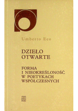 Dzieło otwarte forma i nieokreśloność w poetykach współczesnych