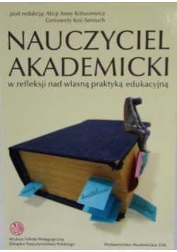 Nauczyciel akademicki w refleksji nad własną praktyką edukacyjną