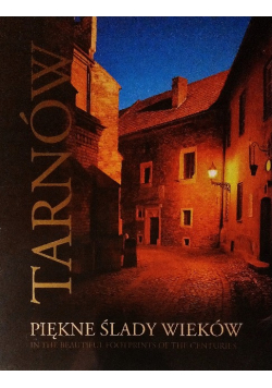 Tarnów piękne ślady wieków