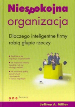 Niespokojna organizacja Dlaczego inteligentne firmy robią głupie rzeczy