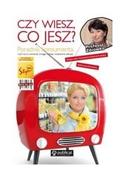 Czy wiesz co jesz? Poradnik konsumenta...