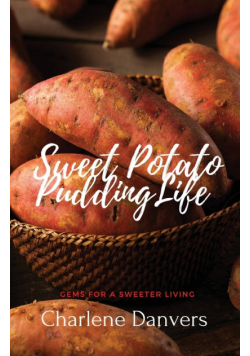Sweet Potato Pudding Life - Gems for a Sweeter Living