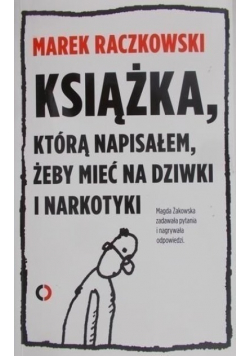 Książka którą napisałem żeby mieć na dziwki i narkotyki