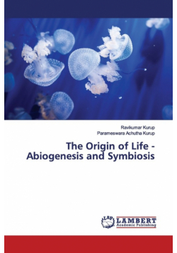 The Origin of Life - Abiogenesis and Symbiosis