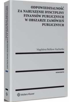 Bielikow-Kucharska Magdalena - Odpowiedzialność za naruszenie dyscypliny finansów publicznych w obszarze zamówień publicznych