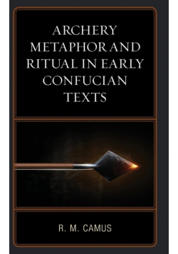 Archery Metaphor and Ritual in Early Confucian Texts
