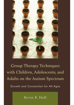 Group Therapy Techniques with Children, Adolescents, and Adults on the Autism Spectrum