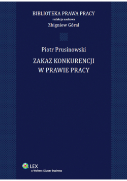 Prusinowski Piotr - Zakaz konkurencji w prawie pracy