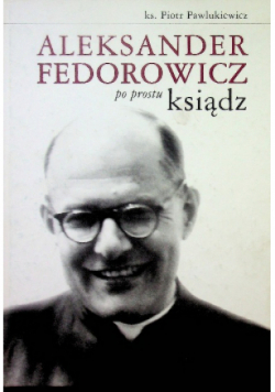 Aleksander Fedorowicz po prostu ksiądz