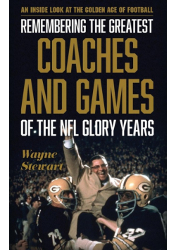 Remembering the Greatest Coaches and Games of the NFL Glory Years
