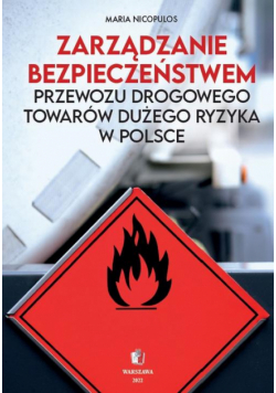 Zarządzanie bezpieczeństwem przewozu drogowego towarów dużego ryzyka w Polsce