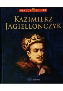 Władcy Polski  Kazimierz Jagiellończyk Tom 29