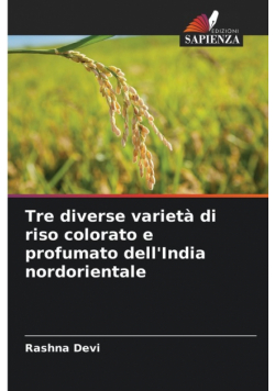 Tre diverse varietà di riso colorato e profumato dell'India nordorientale