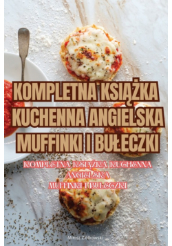 Kompletna Książka Kuchenna Angielska Muffinki I Bułeczki