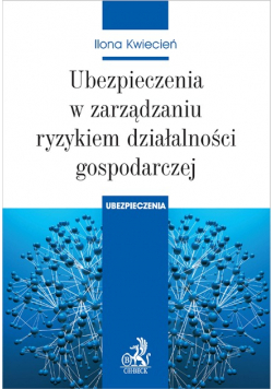 Ubezpieczenia w zarządzaniu ryzykiem działalności gospodarczej