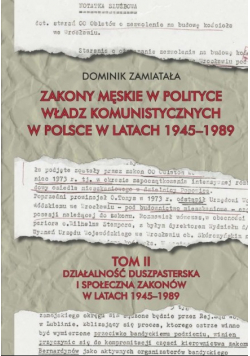 Zakony męskie w polityce władz komunistycznych w Polsce w latach 1945 1989 Tom 2