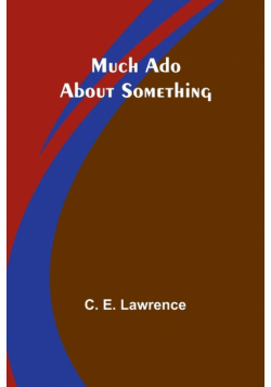 Much Ado About Something