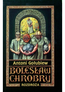 Bolesław Chrobry Tom VI Rozdroża