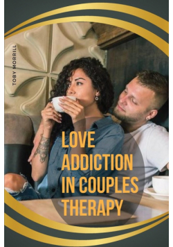 Love Addiction in Couples Therapy