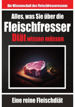 Alles, was Sie über die Fleischfresser-Diät wissen müssen | Warum sich viele für die Carnivoren-Diät entscheiden